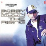 Bobby Moon The Rising - Sonu Kakkar Song Download